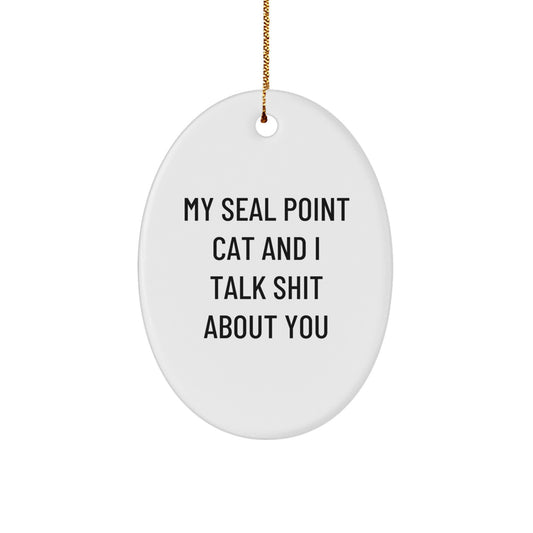 Seal Point Cat Oval Ornament Gifts for Seal Point Cat Lovers - Funny Quote - Christmas Unique Gifts from Friends to Family - Image 1