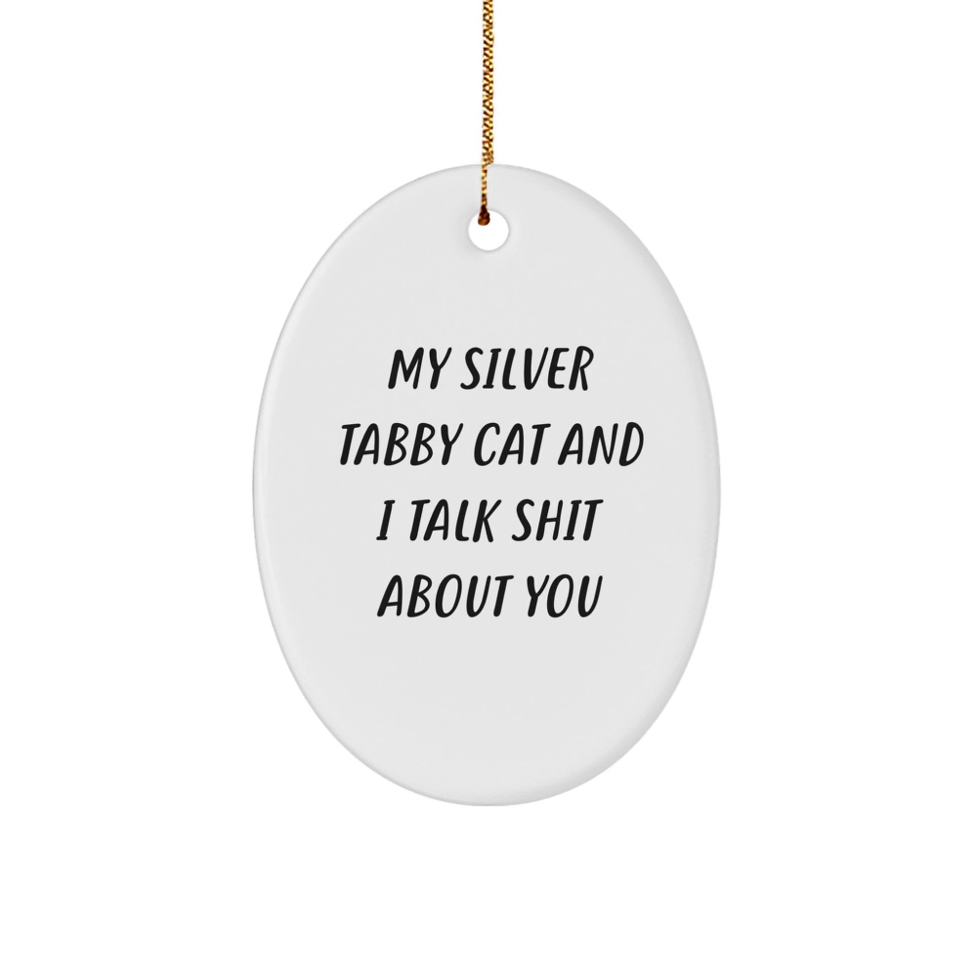 Silver Tabby Cat Friends Gifts from Family and Friends - Oval Ornament with Funny Quote - Christmas Unique Gifts - Image 1