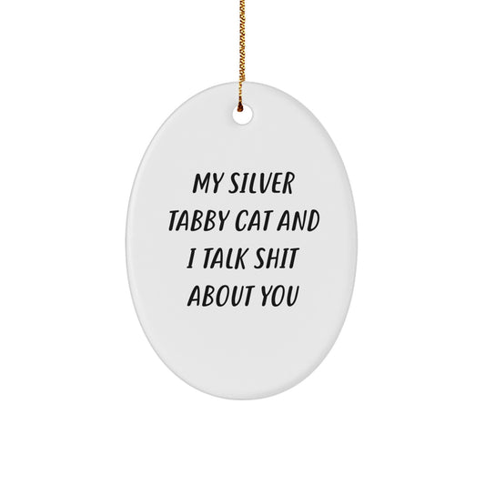 Silver Tabby Cat Friends Gifts from Family and Friends - Oval Ornament with Funny Quote - Christmas Unique Gifts - Image 1
