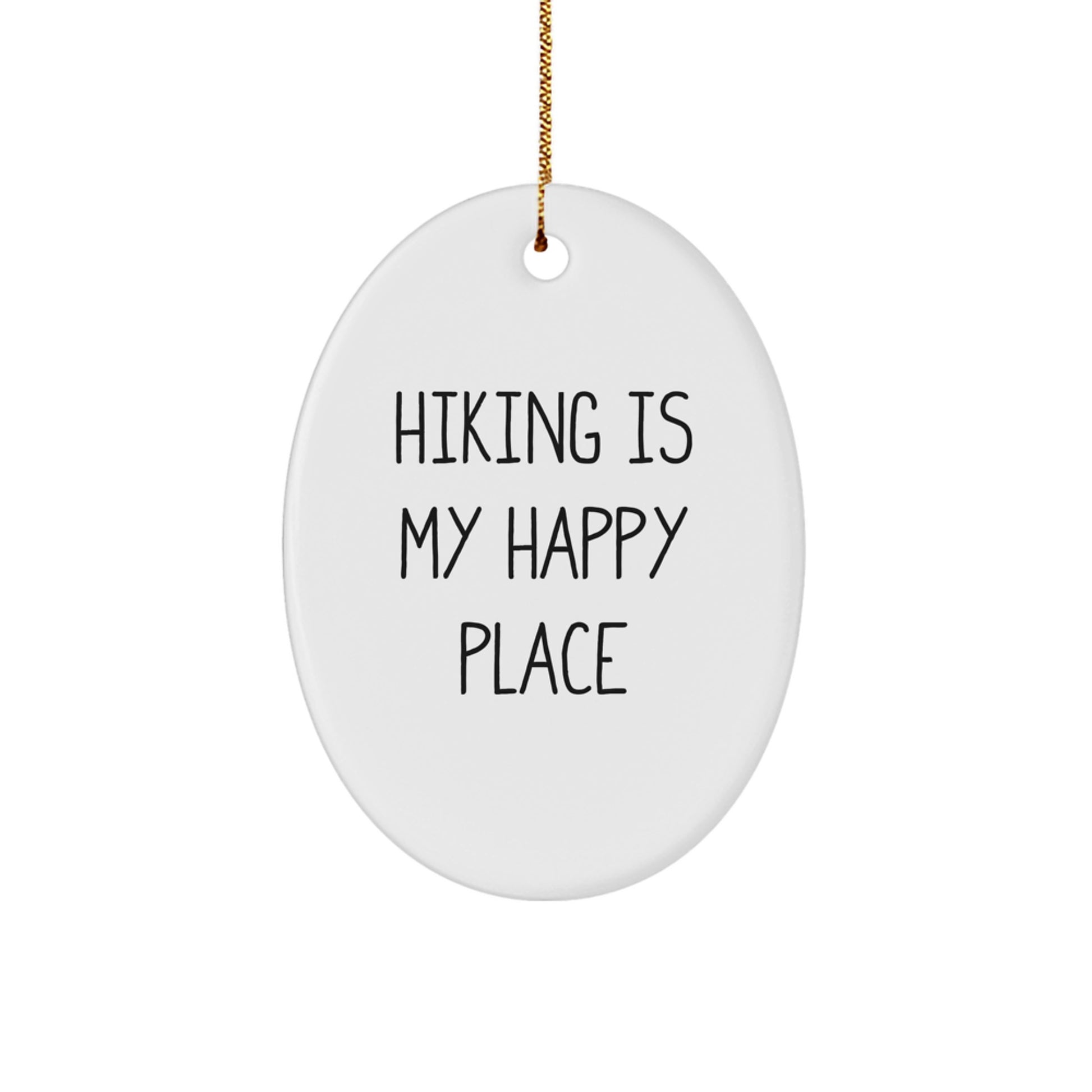 Hiking Is My Happy Place Funny Oval Ornament Gifts from Men to Hiking Friends - Image 1
