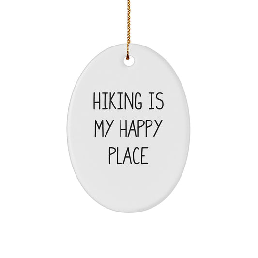 Hiking Is My Happy Place Funny Oval Ornament Gifts from Men to Hiking Friends - Image 1