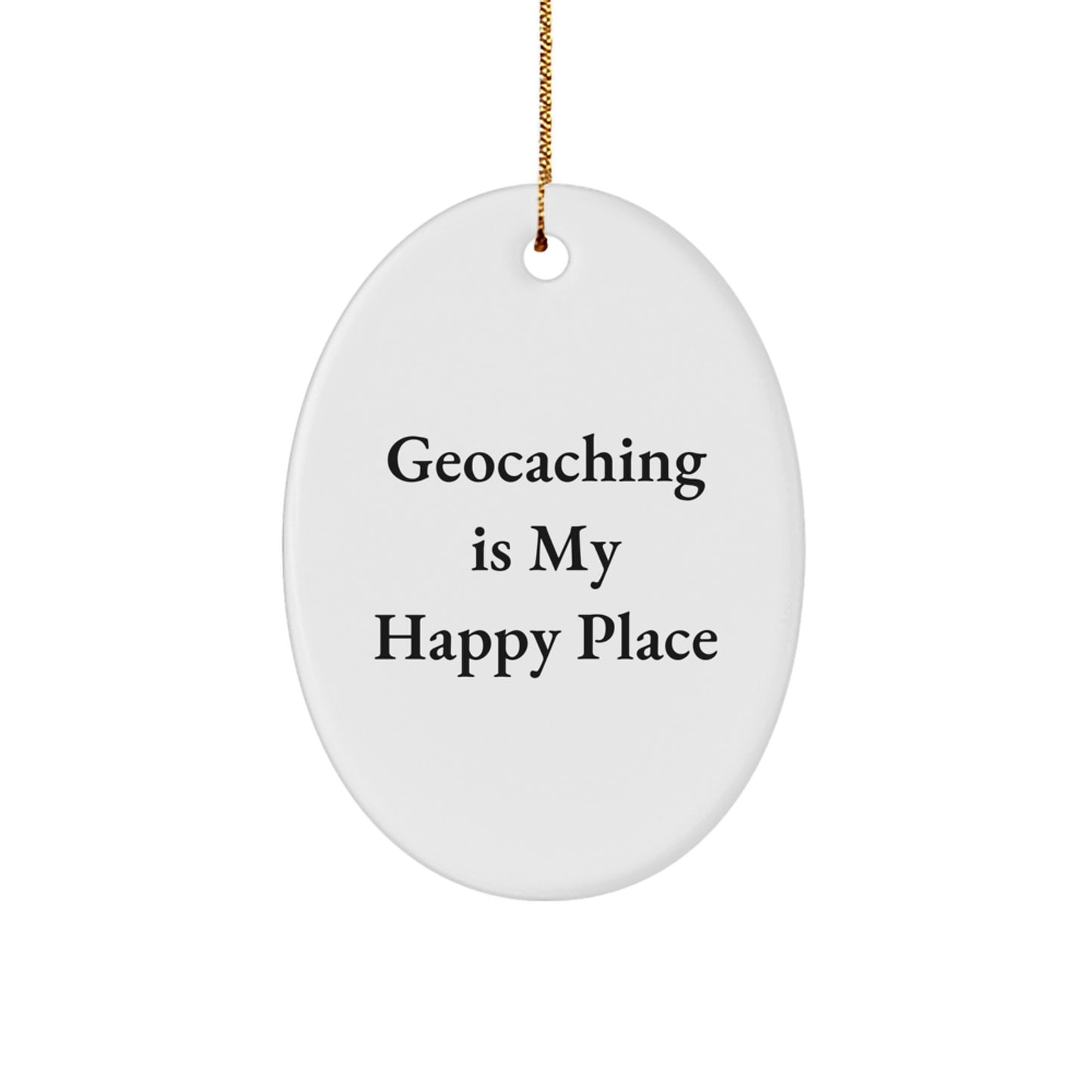 Geocaching Gifts for Geocaching Enthusiasts, Oval Ornament, Gifts from Family for Geocaching Men, 'Geocaching Is My Happy Place' - Image 1
