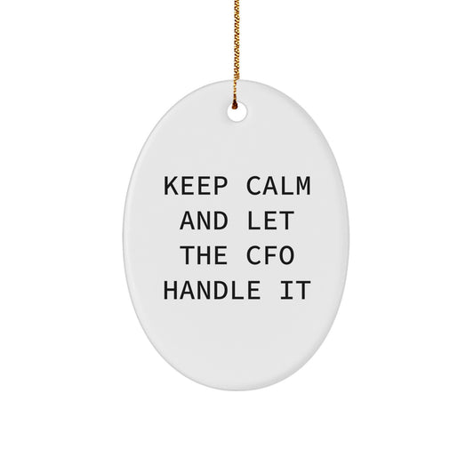 Funny CFO Gifts from Friends, Keep Calm And Let The CFO Handle It Oval Ornament for Men or Women, Unique Christmas Unique Gifts for CFO, Oval Shaped, White Color - Image 1