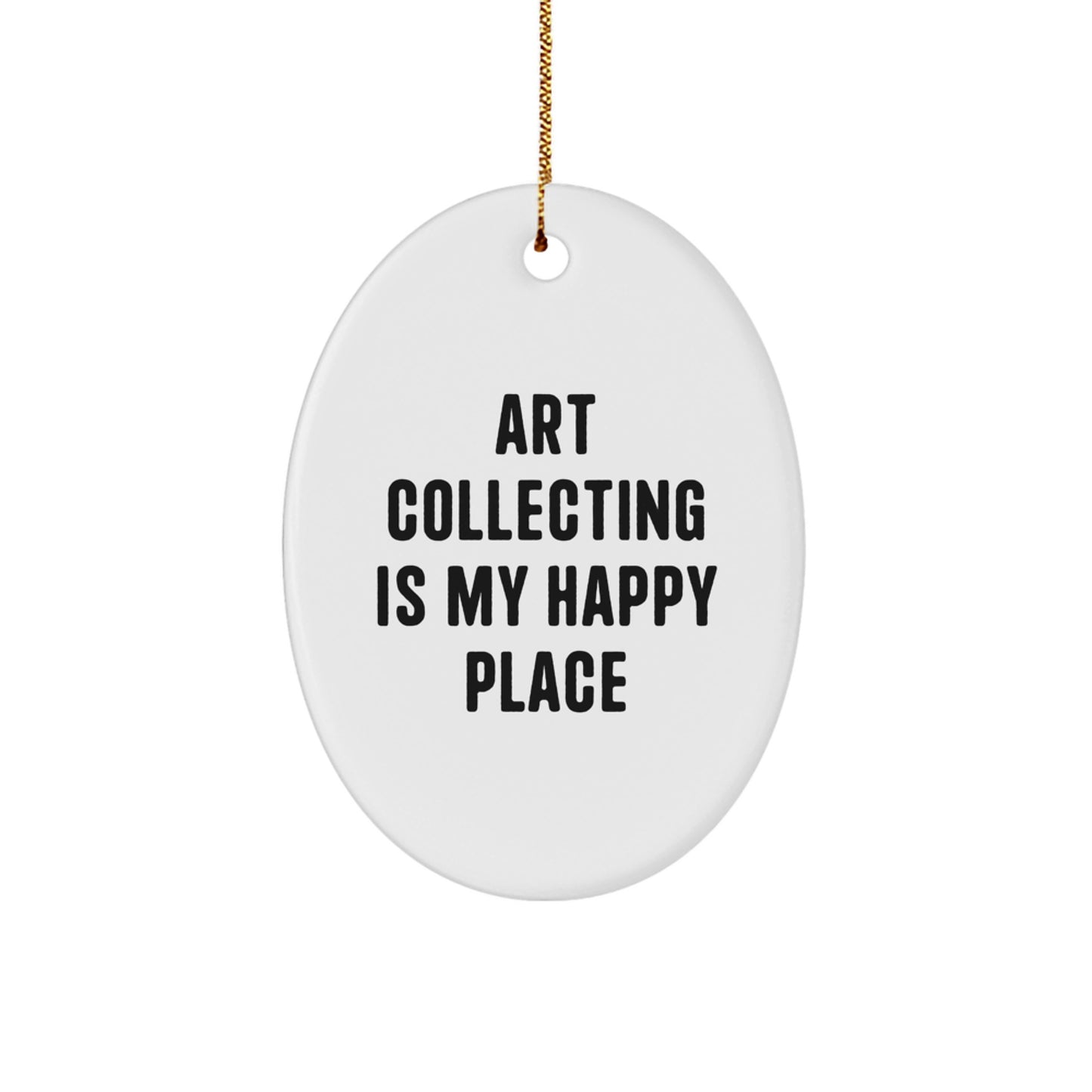 Funny Art Collecting Oval Ornament Gifts from Friends, Perfect Unique Christmas Unique Gifts for Women, Art Collecting Is My Happy Place Quote, Oval Shaped Decorative Art Collecting Gifts - Image 1