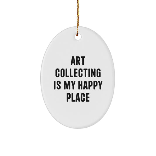 Funny Art Collecting Oval Ornament Gifts from Friends, Perfect Unique Christmas Unique Gifts for Women, Art Collecting Is My Happy Place Quote, Oval Shaped Decorative Art Collecting Gifts - Image 1