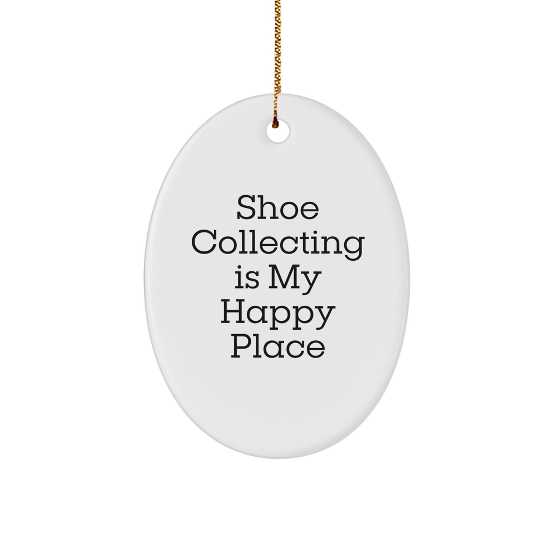Shoe Collecting Gifts for Friends - Oval Ornament - Funny Quote 'Shoe Collecting Is My Happy Place' - Gifts from Friends to Family - Christmas Unique Gifts - Image 1