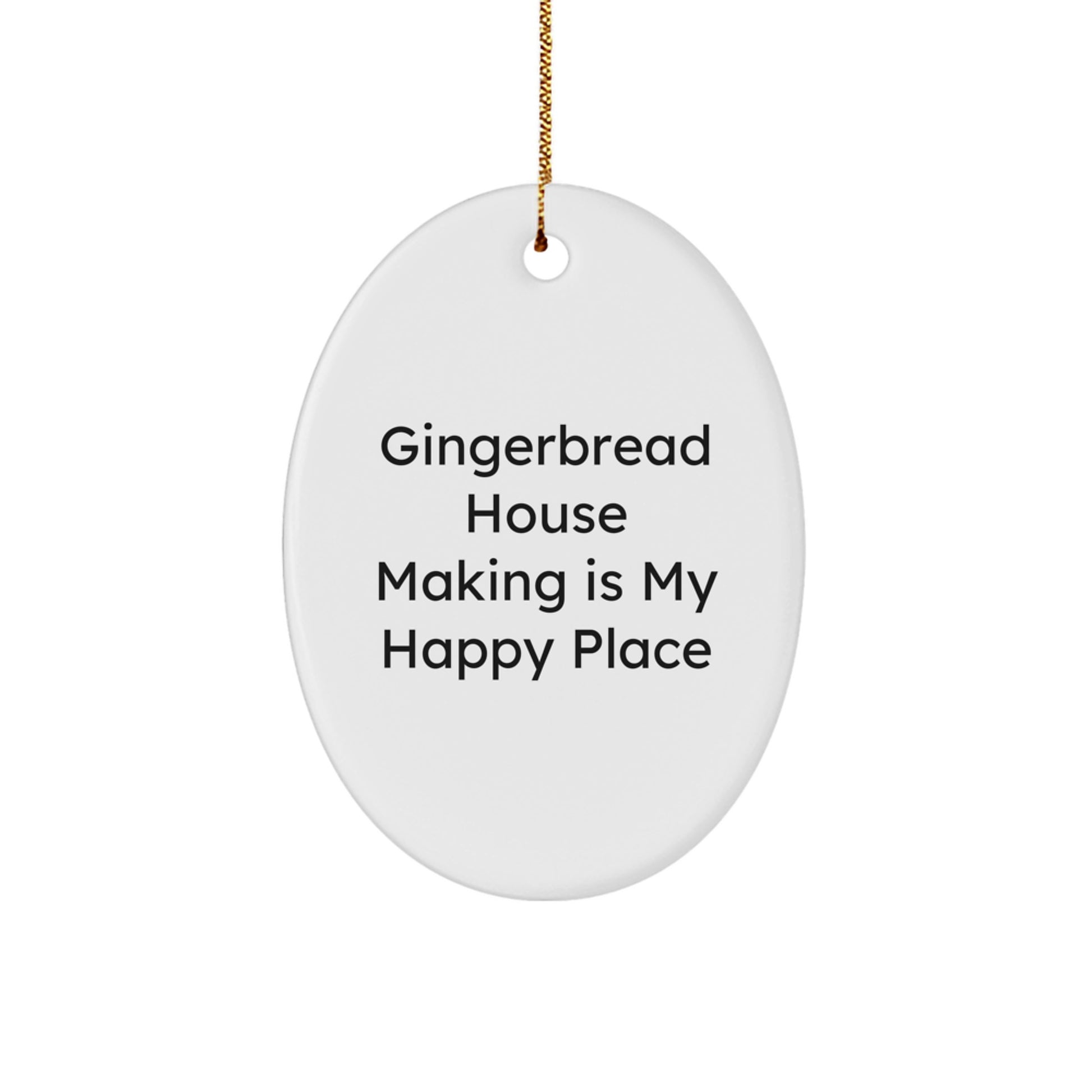 Gingerbread House Making Gifts for Friends and Family, Oval Ornament, Funny 'Gingerbread House Making Is My Happy Place' Christmas Unique Gifts - Image 1