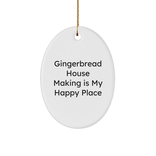 Gingerbread House Making Gifts for Friends and Family, Oval Ornament, Funny 'Gingerbread House Making Is My Happy Place' Christmas Unique Gifts - Image 1