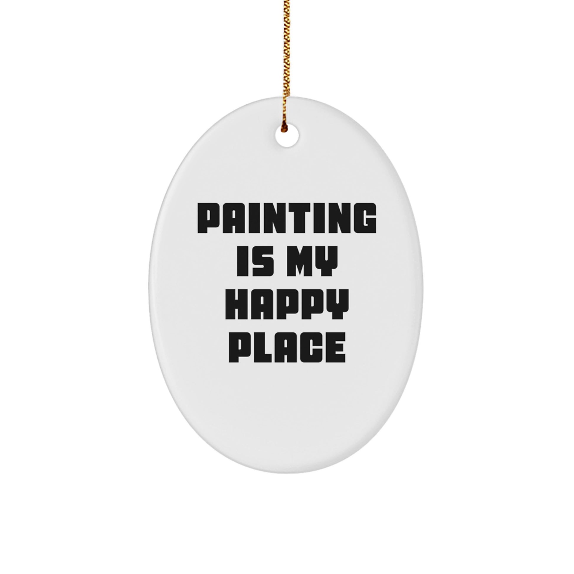 Funny Painting Gifts for Men Women Friends Family - Oval Ornament 'Painting Is My Happy Place' - Image 1