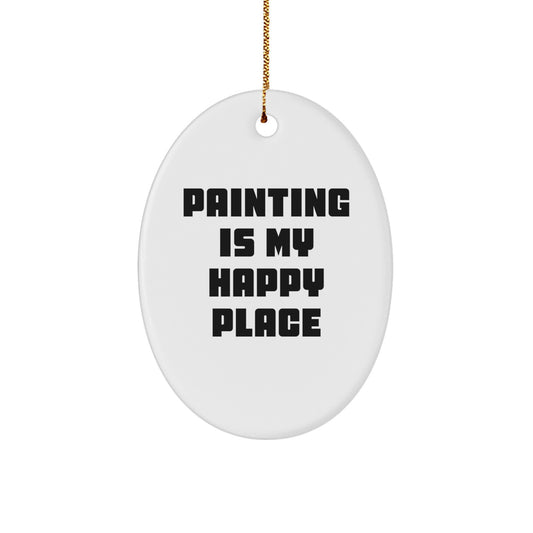 Funny Painting Gifts for Men Women Friends Family - Oval Ornament 'Painting Is My Happy Place' - Image 1