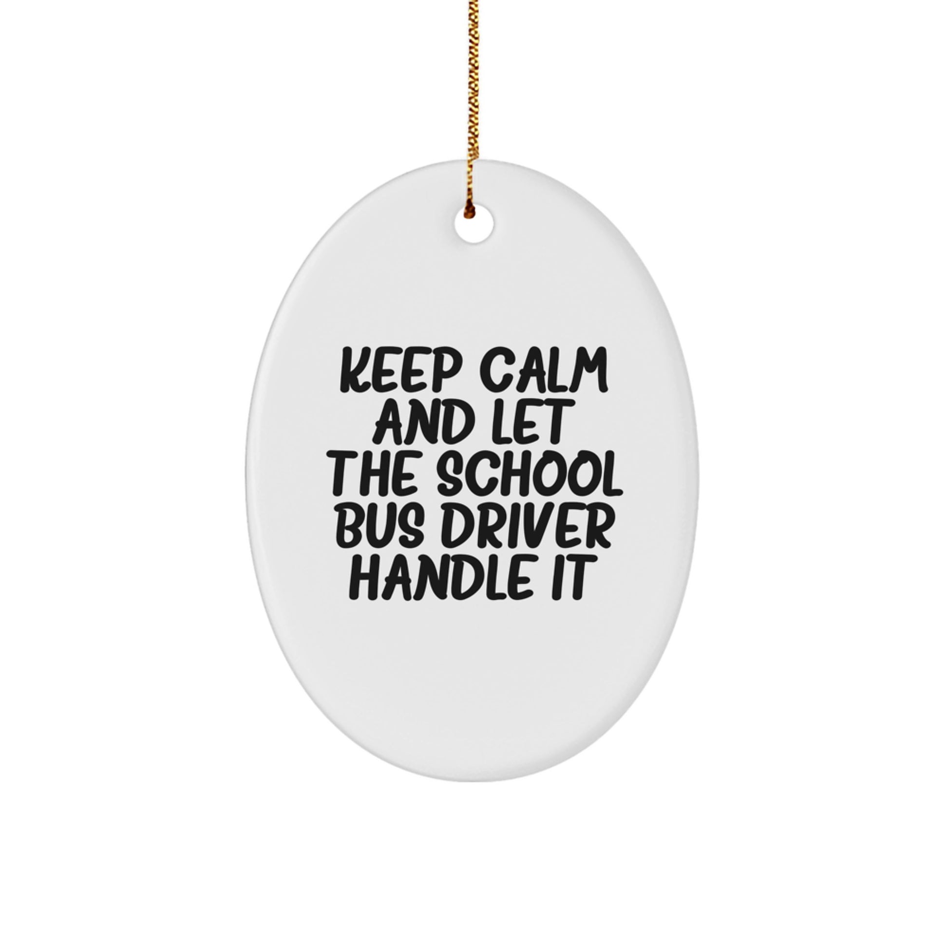 Funny School Bus Driver Gifts for Men - Keep Calm Oval Ornament, Unique Christmas Decorations from Friends - Image 1