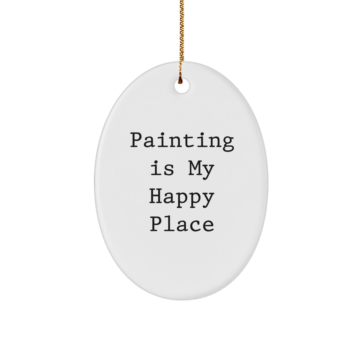 Funny Painting Gifts for Painting Lovers - Oval Ornament with 'Painting Is My Happy Place' Quote, Christmas Decoration for Men or Women from Family - Image 1
