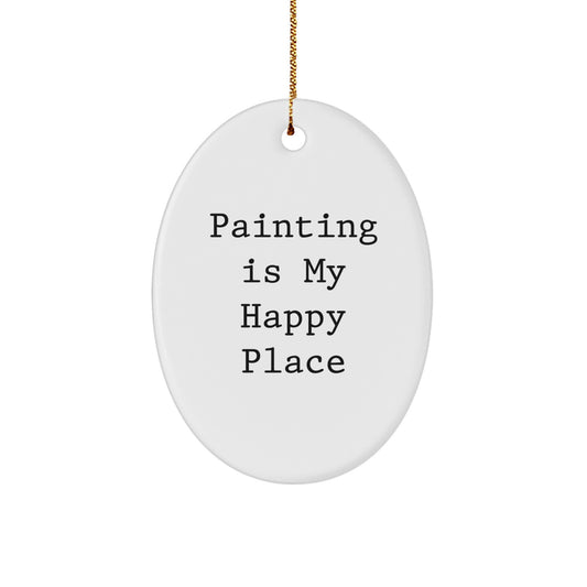Funny Painting Gifts for Painting Lovers - Oval Ornament with 'Painting Is My Happy Place' Quote, Christmas Decoration for Men or Women from Family - Image 1