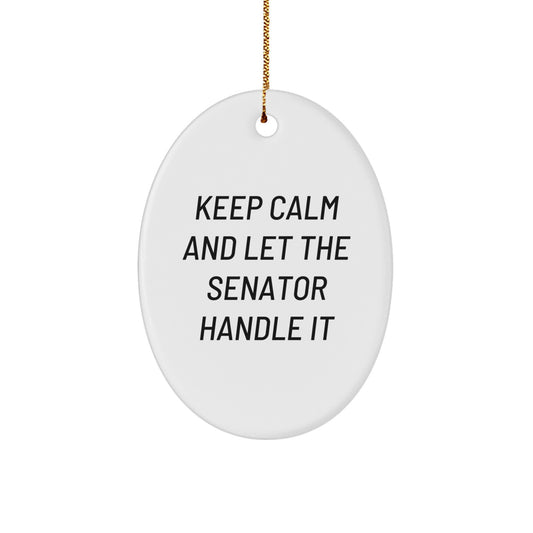Funny Senate Gifts for Men - Keep Calm And Let The Senator Handle It Oval Ornament, Senator Christmas Unique Gifts from Family Friends - Image 1