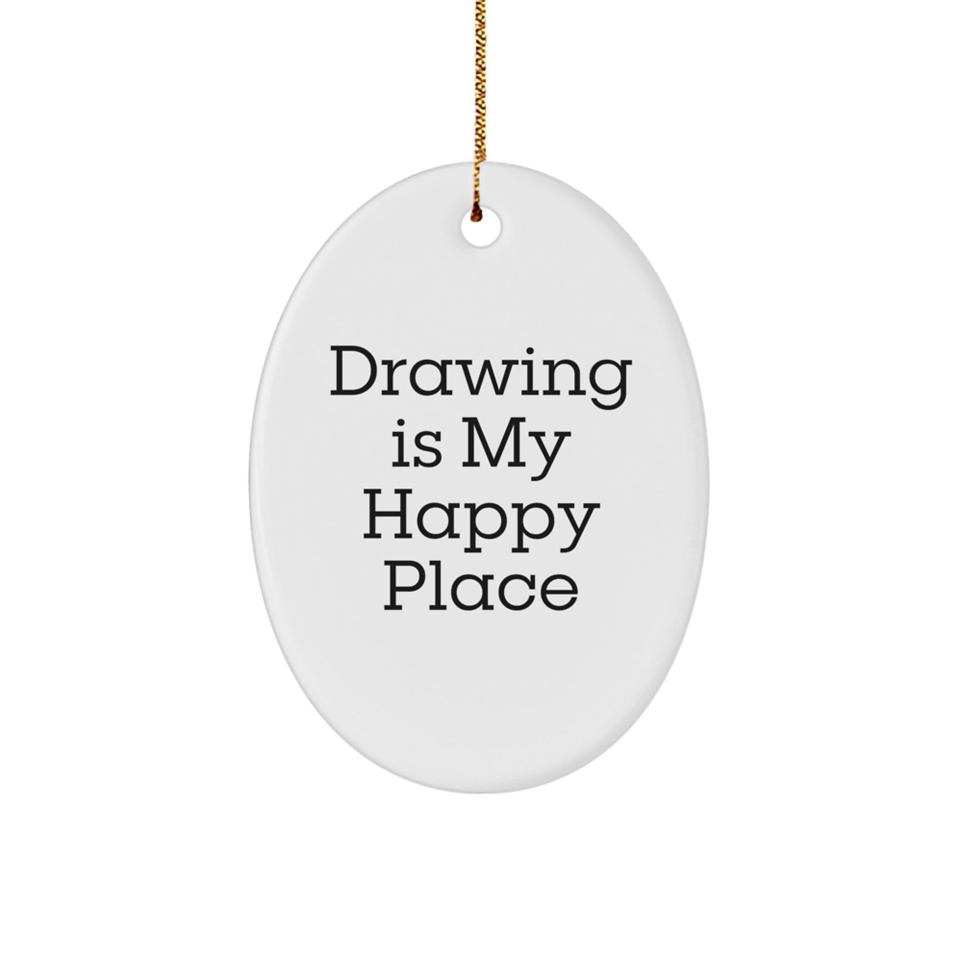 Funny Drawing Gifts for Men Women Friends Family Oval Ornament - Gifts from Family - 'Drawing Is My Happy Place' - Image 1