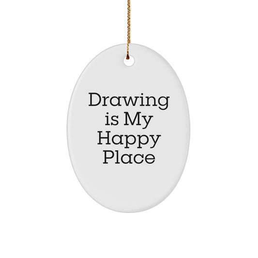 Funny Drawing Gifts for Men Women Friends Family Oval Ornament - Gifts from Family - 'Drawing Is My Happy Place' - Image 1