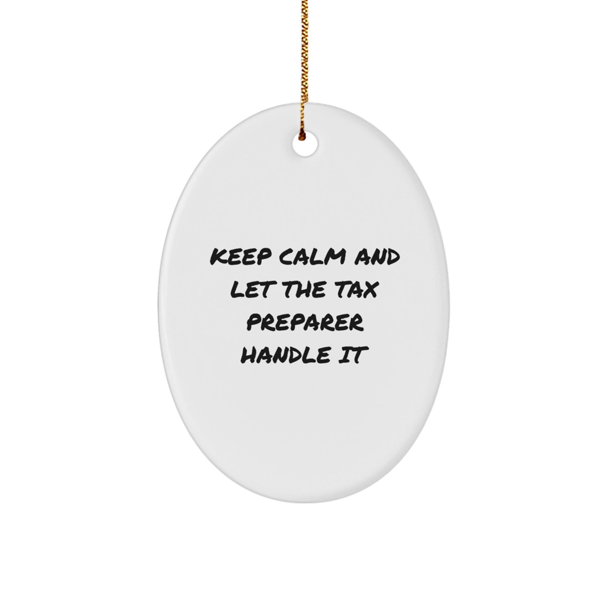 Funny Tax Preparer Gifts for Christmas, Oval Ornament with 'Keep Calm And Let The Tax Preparer Handle It' Quote, Gifts from Friends to Family - Image 1