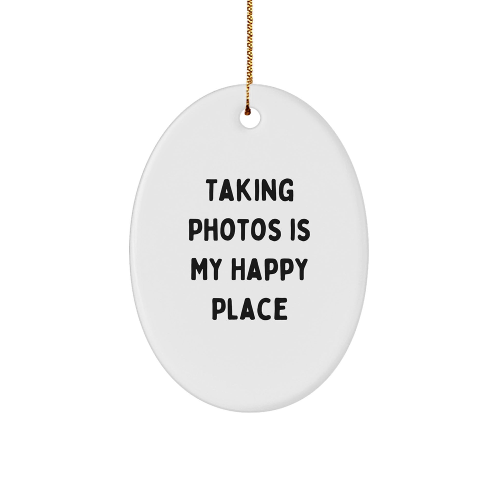 Funny Taking Photos Oval Ornament Gifts from Family for Christmas, Oval Ornament Taking Photos Is My Happy Place Quote, Gifts for Taking Photos Lovers - Image 1