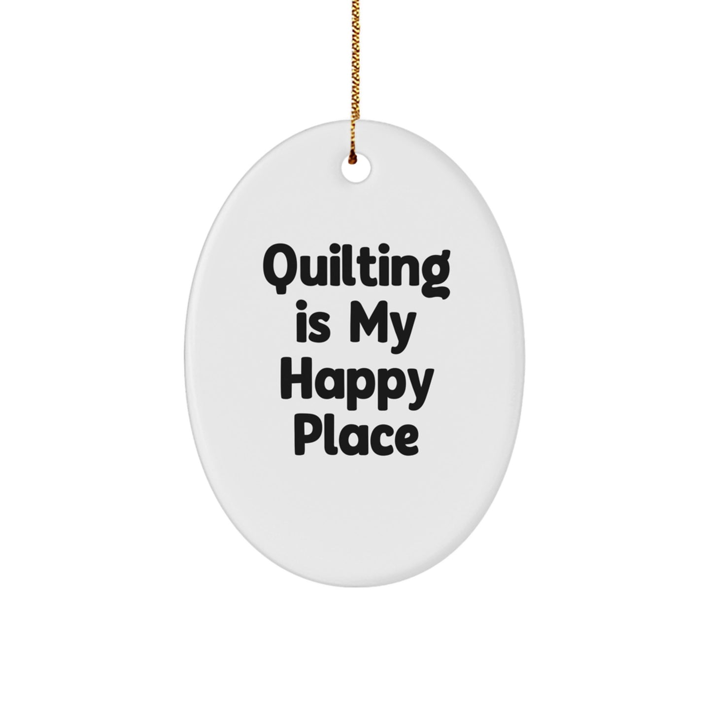 Quilting Oval Ornament Gifts from Friends and Family, Quilting Is My Happy Place, Oval Ornament for Quilters, Christmas Unique Gifts - Image 1