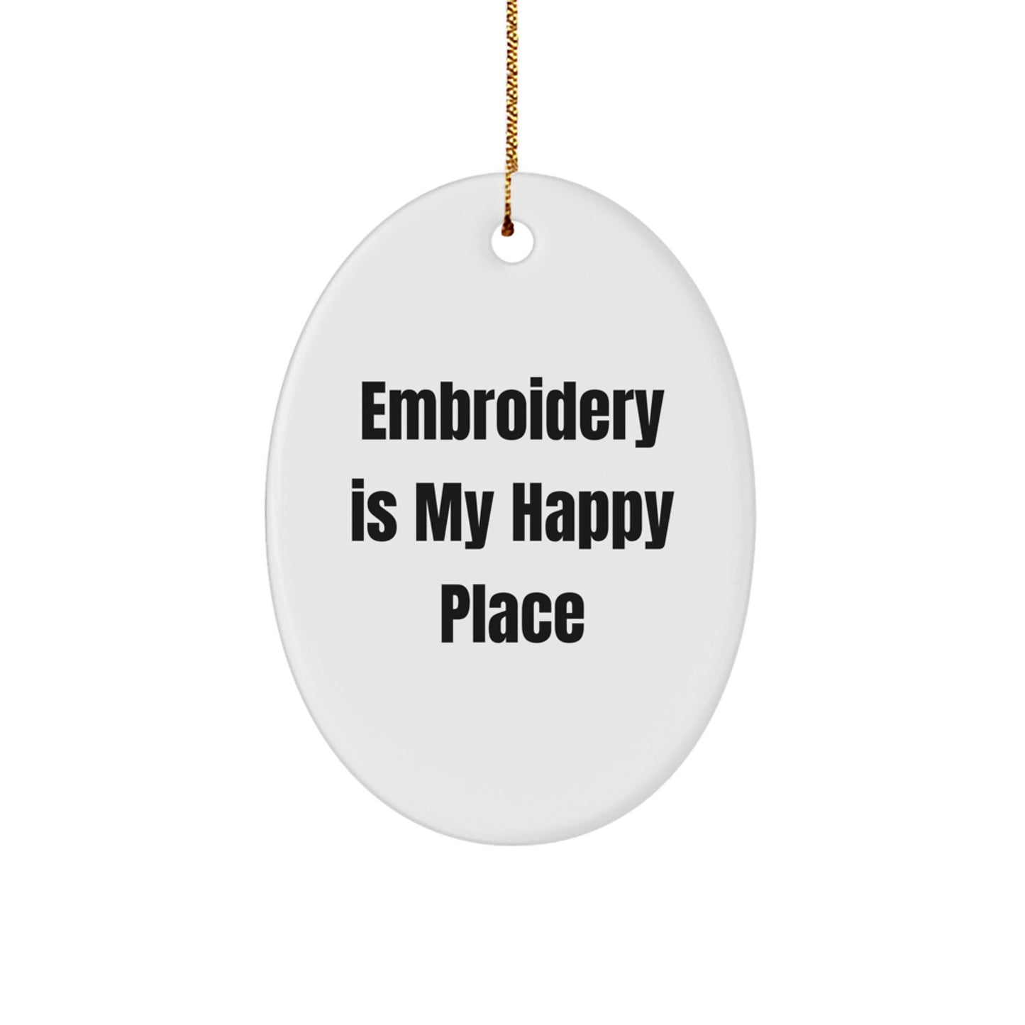 Embroidery Gifts for Her - Oval Ornament Christmas Decorations, Funny Quote 'Embroidery Is My Happy Place', Lovely White Oval Ornament for Women, Friends, Family - Image 1