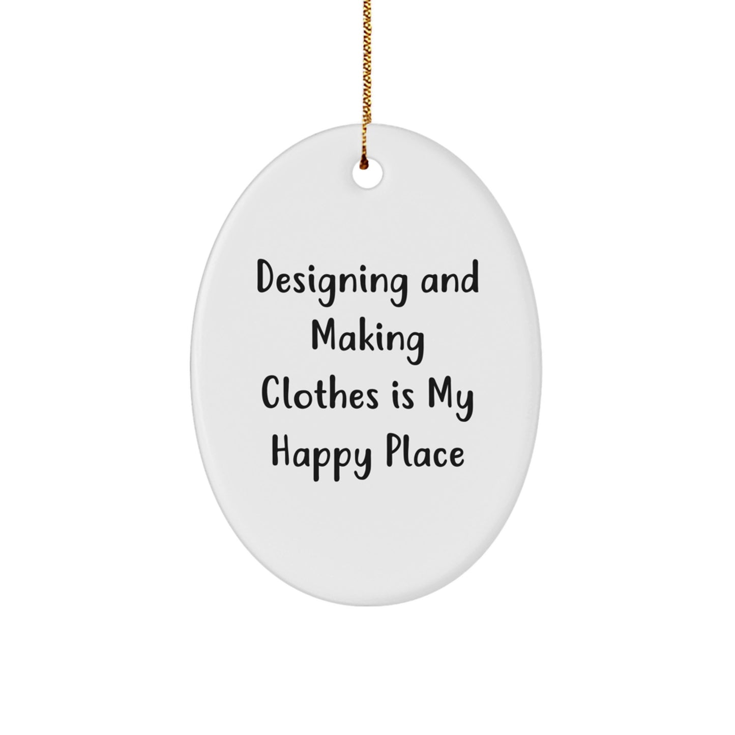 Designing and Making Clothes Oval Ornament - Funny Quote for Friends and Family - Gifts from Mom or Dad for Christmas Unique Gifts - Image 1