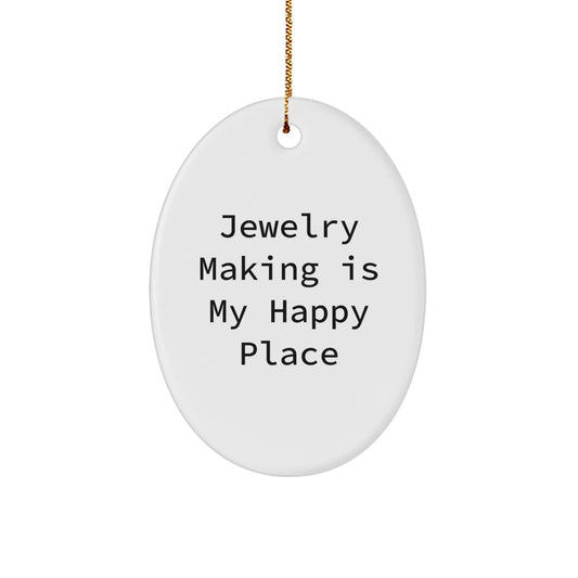 Jewelry Making Gifts for Her - Oval Ornament 'Jewelry Making Is My Happy Place' - Christmas Unique Gifts from Friends - Decorate Your Home with this Lovely Oval Shaped Gift - Image 1