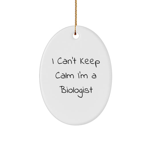 Funny Biologist Gifts - 'I Can't Keep Calm I'm A Biologist' Oval Ornament, Christmas Unique Gifts from Friends to Family - Image 1