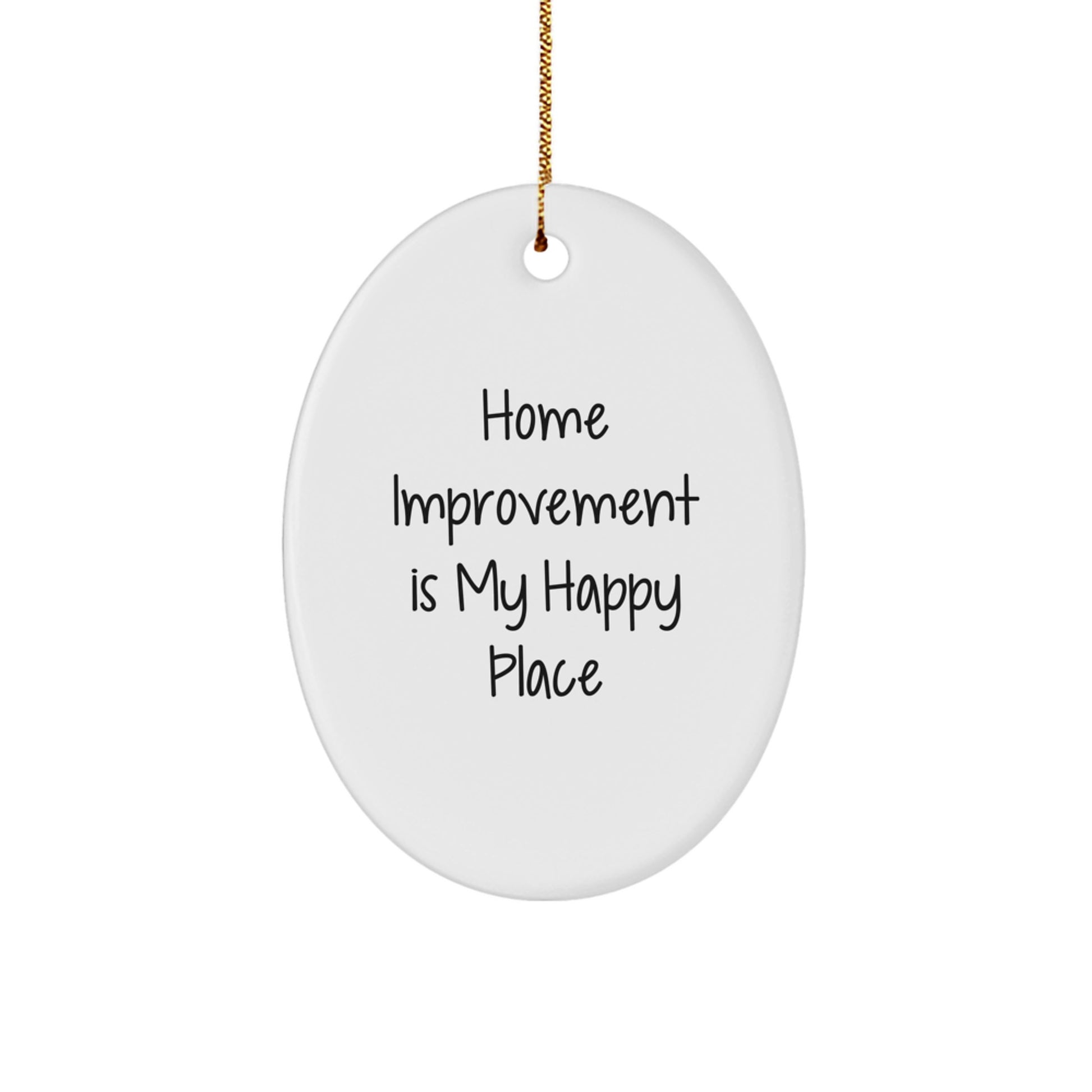 Funny Home Improvement Gifts for Men, Oval Ornament, 'Home Improvement Is My Happy Place', Christmas Unique Gifts from Men to Friends - Image 1
