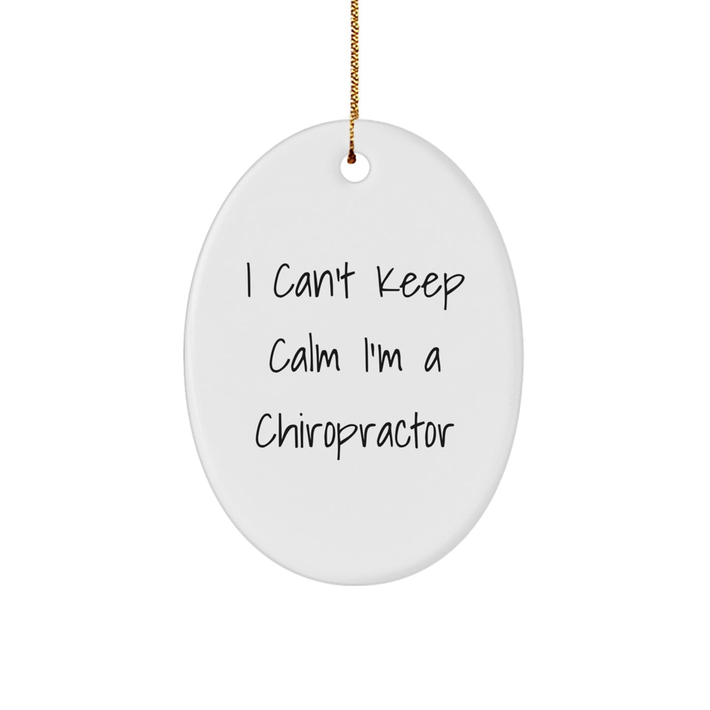 Funny Chiropractor Oval Ornament Gifts from Friends for Chiropractor, I Can't Keep Calm I'm A Chiropractor, Christmas Unique Gifts for Men, Women, Family, and Coworkers - Image 1