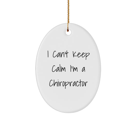 Funny Chiropractor Oval Ornament Gifts from Friends for Chiropractor, I Can't Keep Calm I'm A Chiropractor, Christmas Unique Gifts for Men, Women, Family, and Coworkers - Image 1