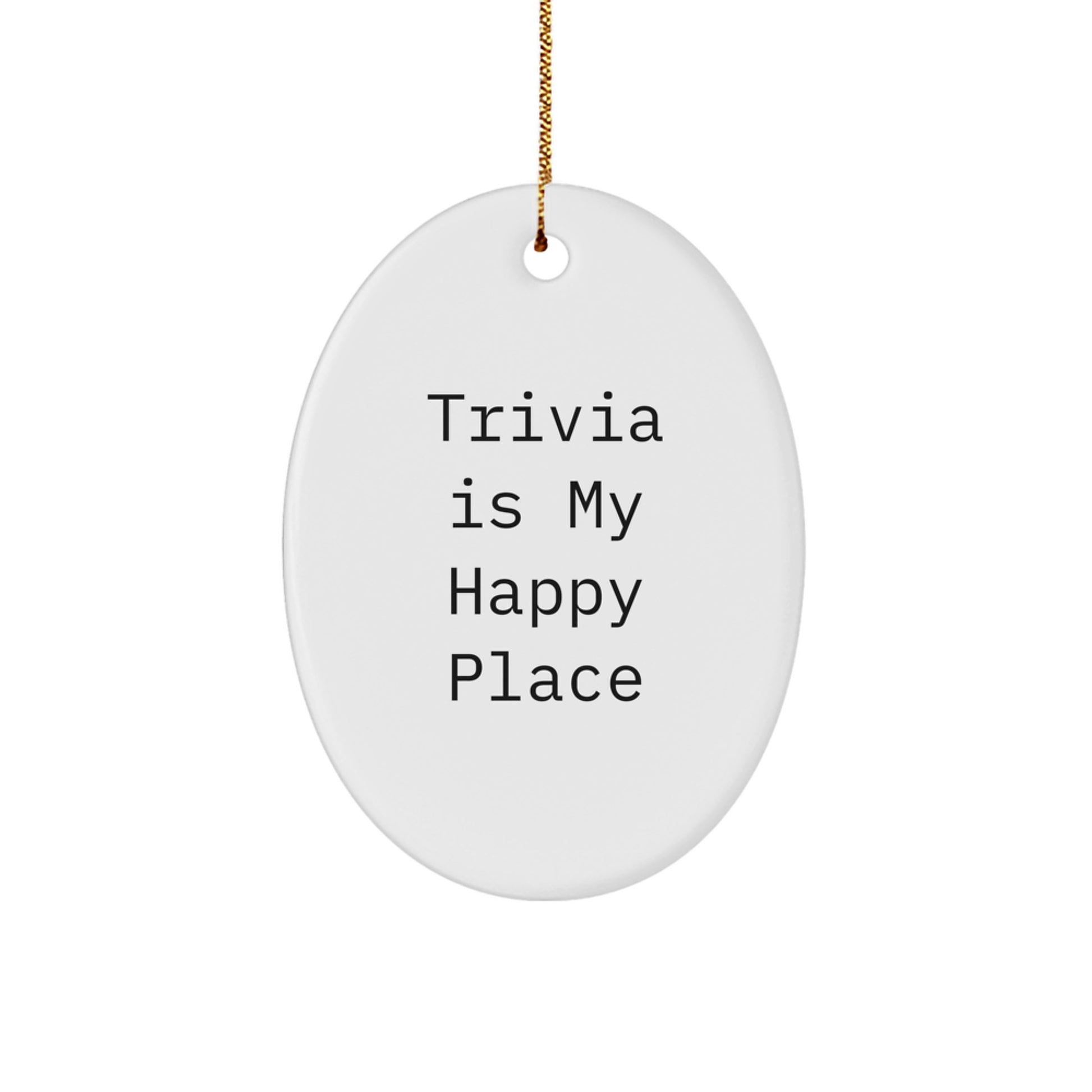 Trivia Lover Gifts from Friends, Oval Ornament for Men Women Family Trivia Is My Happy Place - Image 1