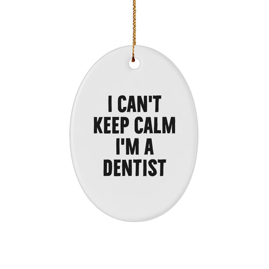 Funny Gifts from Friends for Dentist Oval Ornament I Can't Keep Calm I'm A Dentist - Image 1