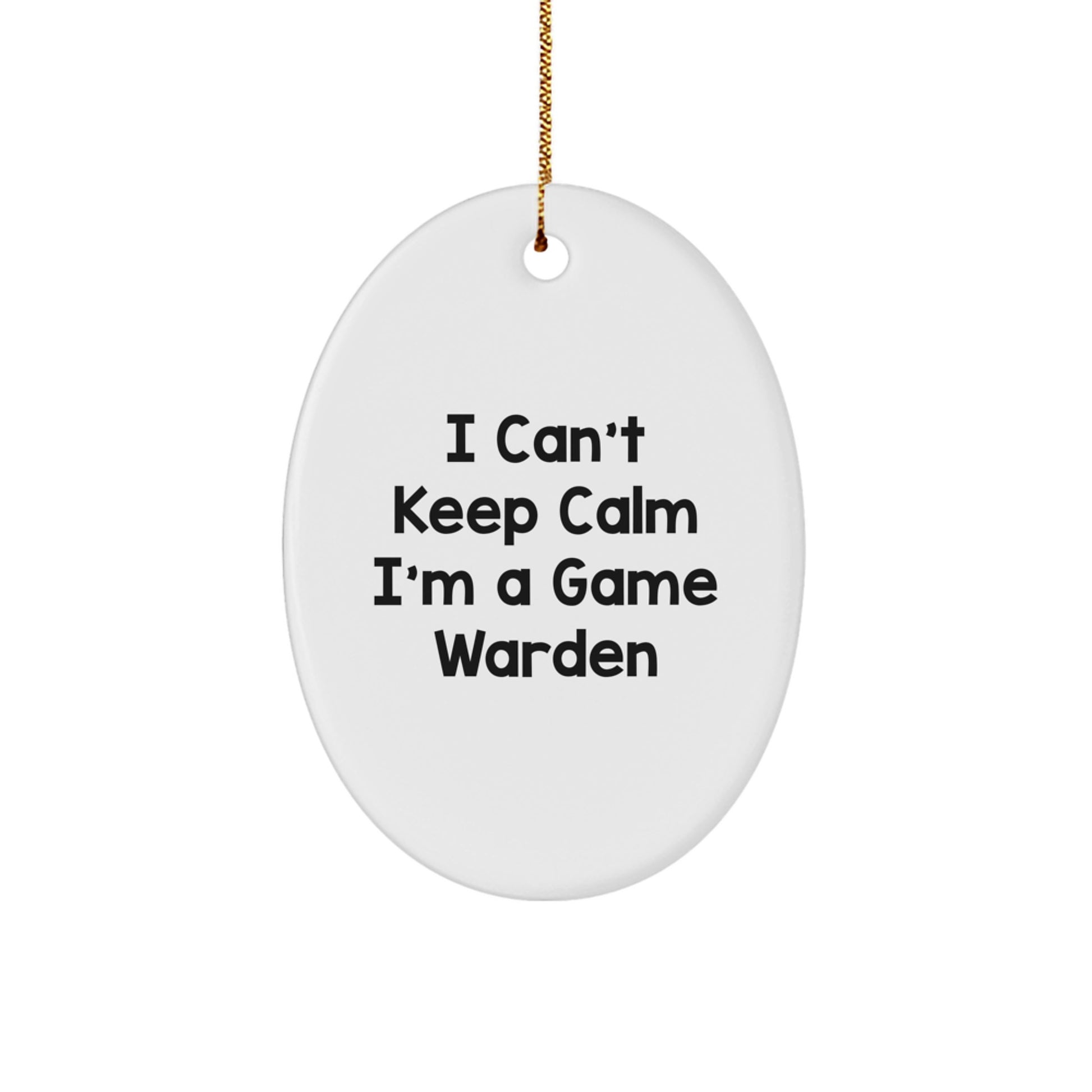 Funny Game Warden Oval Ornament, Gifts from Friends to Game Wardens, Christmas Unique Gifts for Men, Oval Shaped MDF, I Can't Keep Calm I'm A Game Warden - Image 1