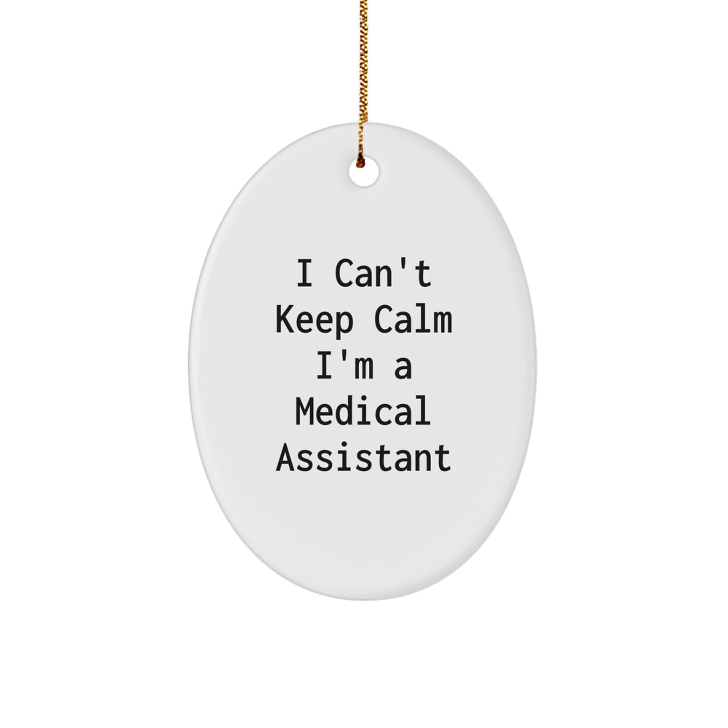 Funny I Can't Keep Calm I'm A Medical Assistant Christmas Unique Gifts for Medical Assistant Friends - Image 1