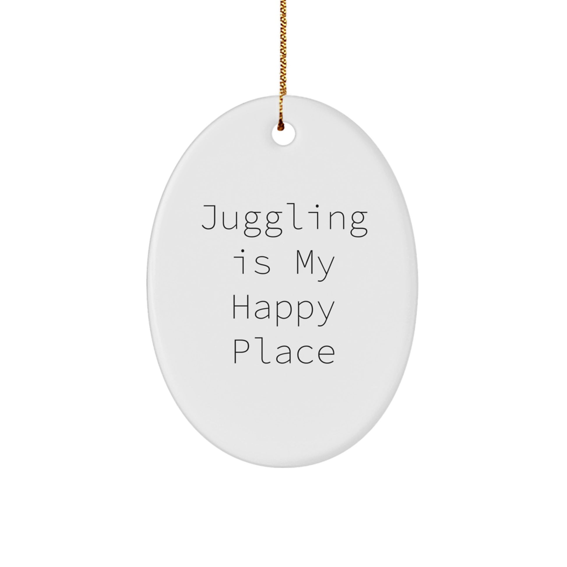 Juggling Enthusiast Gift, Oval Ornament, Funny Quote, 'Juggling Is My Happy Place', Christmas Unique Gifts for Men, Women, Friends, Family - Image 1