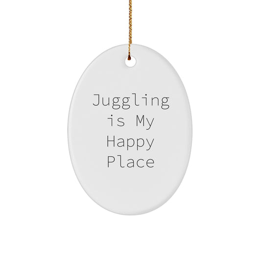 Juggling Enthusiast Gift, Oval Ornament, Funny Quote, 'Juggling Is My Happy Place', Christmas Unique Gifts for Men, Women, Friends, Family - Image 1
