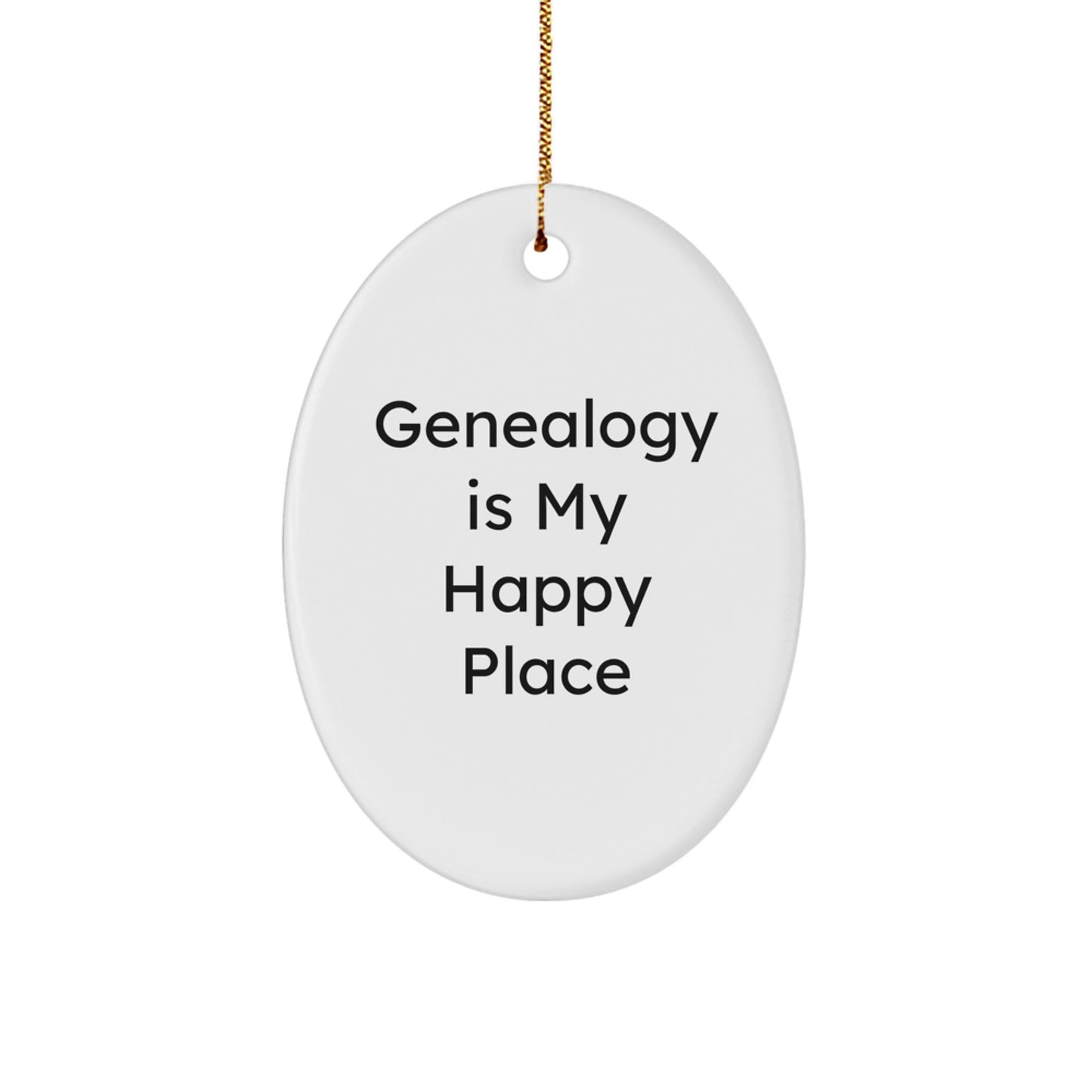 Genealogy Gifts from Family for Men and Women, Oval Ornament, Funny Quote - Genealogy Is My Happy Place, Christmas Unique Gifts - Image 1