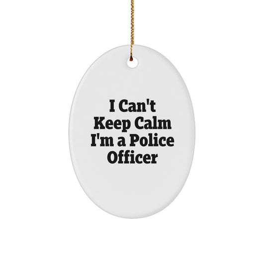 Funny Police Officer Gifts from Friends - I Can't Keep Calm I'm A Police Officer Oval Ornament, Christmas Unique Presents for Men - Image 1