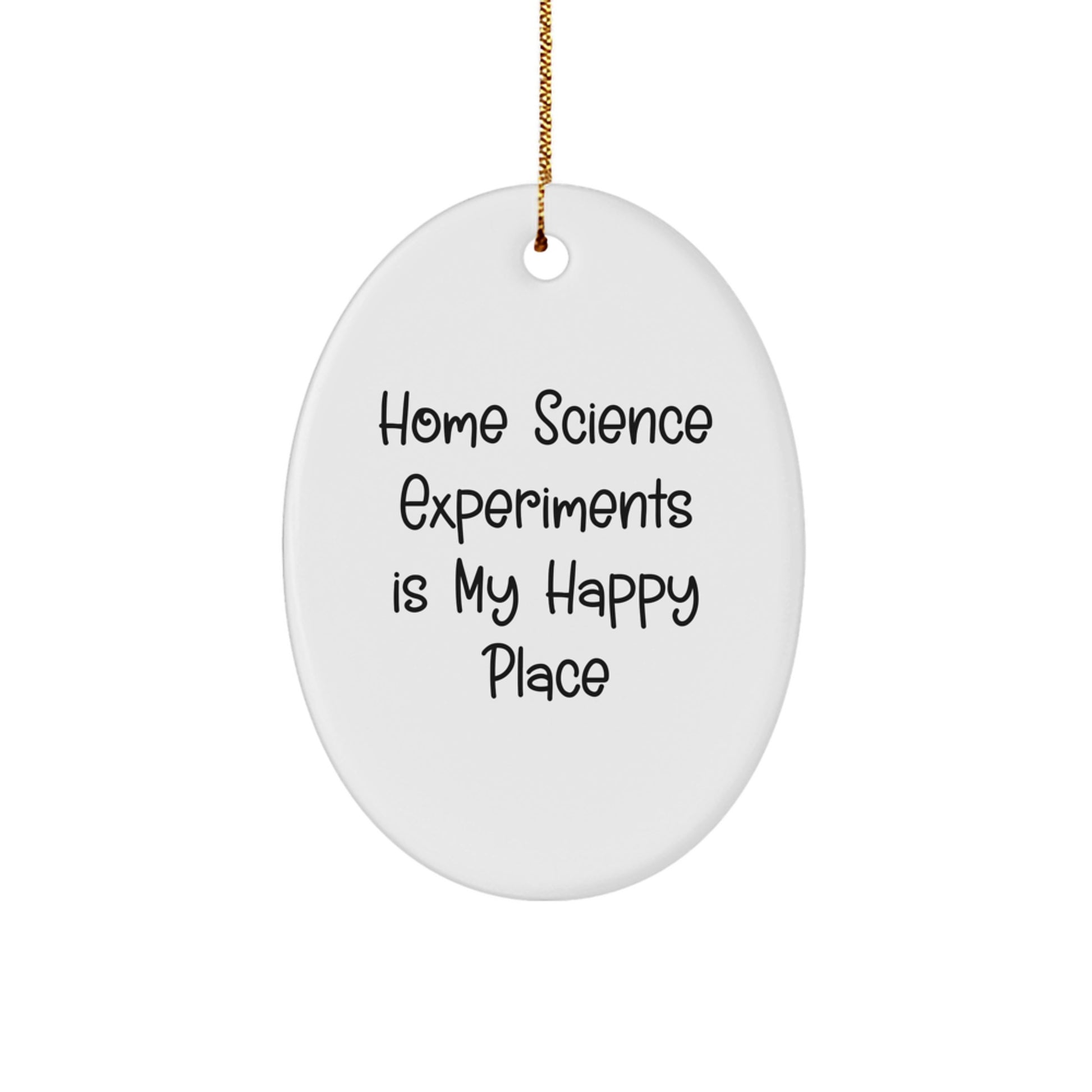 Home Science Experiments Gifts, Funny Oval Ornament, 'Home Science Experiments Is My Happy Place', Christmas Unique Gifts from Friends for Home Science Experiments Enthusiasts - Image 1