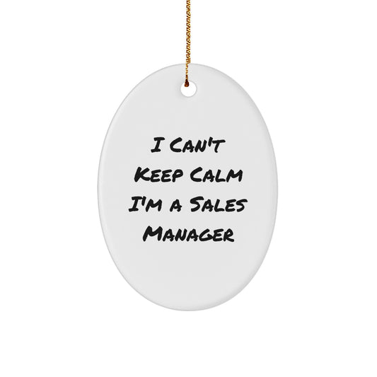 Funny Sales Manager Oval Ornament Gifts for Men from Friends - I Can't Keep Calm I'm A Sales Manager Christmas Unique - Image 1