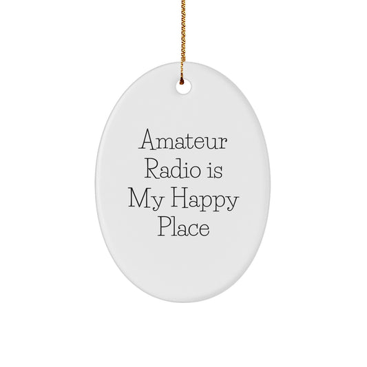 Funny Oval Ornament for Amateur Radio Enthusiasts, 'Amateur Radio Is My Happy Place', Gifts from Friends and Family to Amateur Radio Operators for Christmas - Image 1