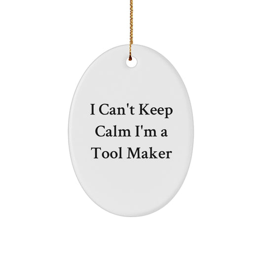 Funny Tool Maker Gifts from Friends, Christmas Unique Gifts for Tool Makers, Oval Ornament 'I Can't Keep Calm I'm A Tool Maker' - Image 1