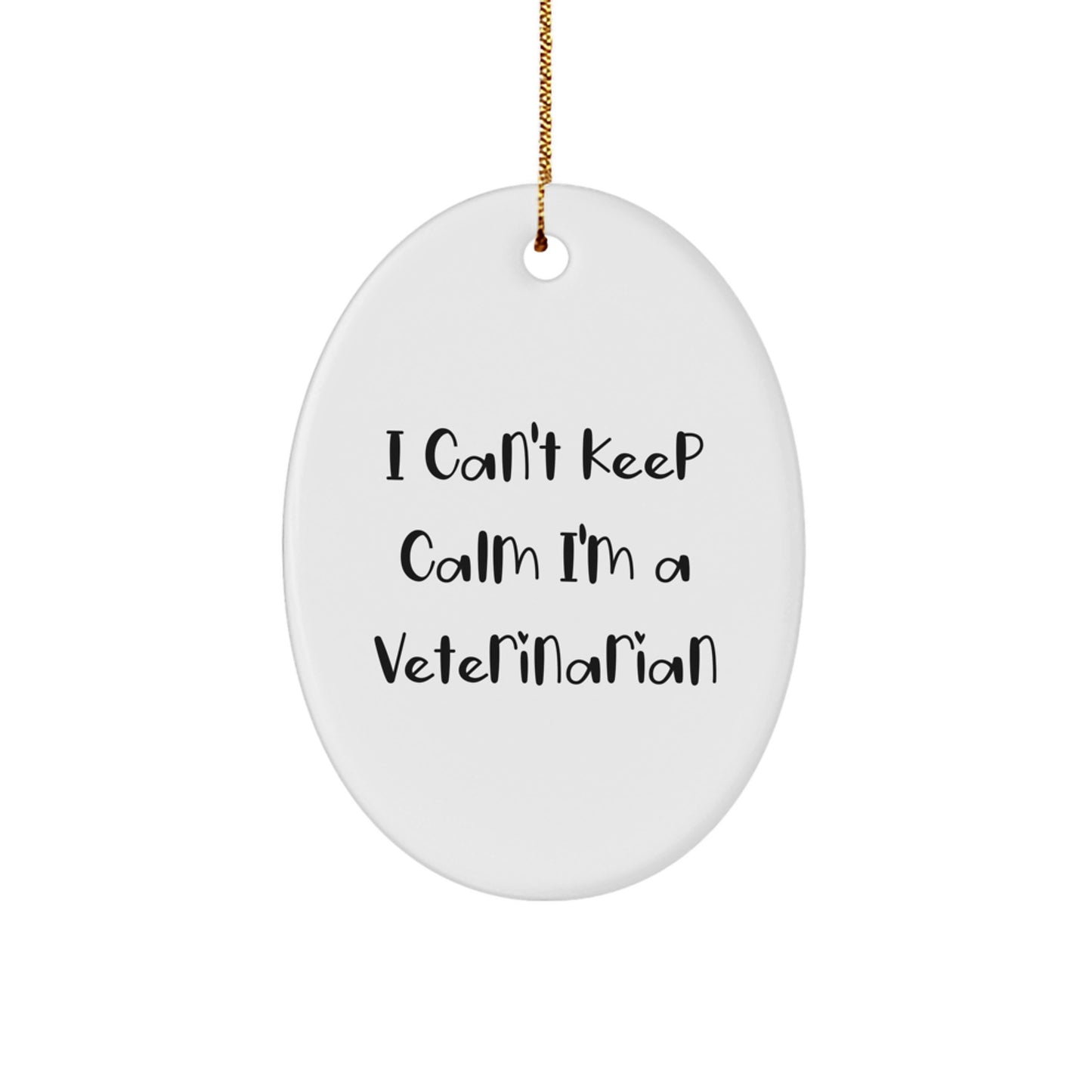 Funny Veterinarian Gifts for Him, Oval Ornament, 'I Can't Keep Calm I'm A Veterinarian' Christmas Unique Gifts, Gifts from Family to Veterinarian - Image 1