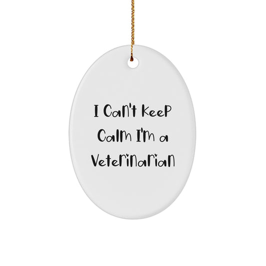 Funny Veterinarian Gifts for Him, Oval Ornament, 'I Can't Keep Calm I'm A Veterinarian' Christmas Unique Gifts, Gifts from Family to Veterinarian - Image 1