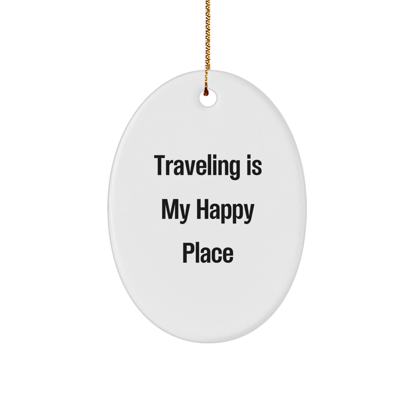 Traveling Enthusiast Gifts from Friends, Christmas Unique Oval Ornament, Traveling Is My Happy Place - Image 1