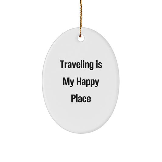 Traveling Enthusiast Gifts from Friends, Christmas Unique Oval Ornament, Traveling Is My Happy Place - Image 1