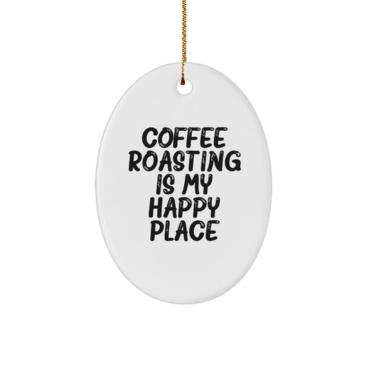 Coffee Roasting Oval Ornament Gifts from Friends - 'Coffee Roasting Is My Happy Place' Christmas Unique Gifts for Women - Image 1