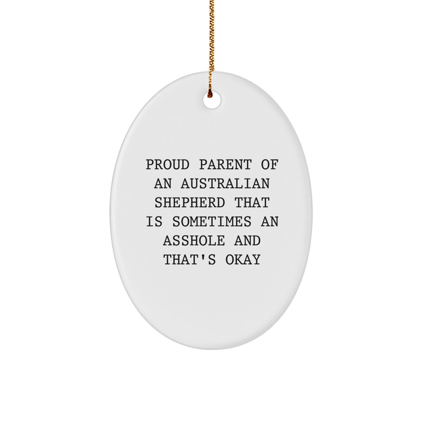 Funny Australian Shepherd Dog Gifts from Men to Friends - Oval Ornament - Proud Parent Quotes for Christmas Unique Decorations - Image 1