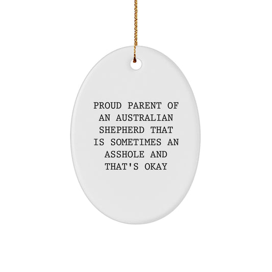 Funny Australian Shepherd Dog Gifts from Men to Friends - Oval Ornament - Proud Parent Quotes for Christmas Unique Decorations - Image 1