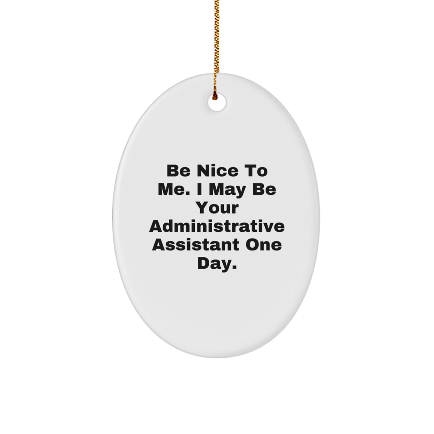 Humorous Administrative Assistant Oval Ornament, Gifts from Friends and Family, Inspirational Quote for Christmas Unique Gifts - Image 1